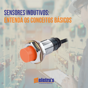 Sensores indutivos: Entenda os conceitos bsicos